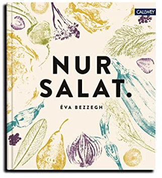 Nur Salat.: Rezepte für 12 Monate
