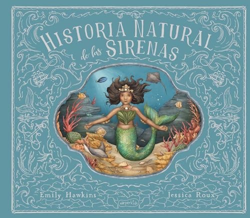 Historia natural de las sirenas/ Natural History of Mermaids