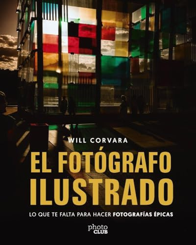 El fotógrafo ilustrado: Lo que te falta para hacer fotografías épicas (PHOTOCLUB)