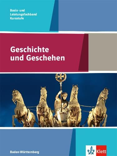 Geschichte und Geschehen Kursstufe Basis- und Leistungsfachband. Ausgabe Baden-Württemberg Gymnasium: Schulbuch Klasse 11/12 (G8), Klasse 12/13 (G9) (Geschichte und Geschehen. Ausgabe ab 2021)