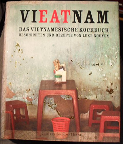 Vieatnam: Das vietnamesische Kochbuch Geschichten und Rezepte von Luke Nguyen