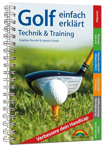 Golf einfach erklärt - Technik und Training: komplett in Farbe. Perfekt für die Golftasche
