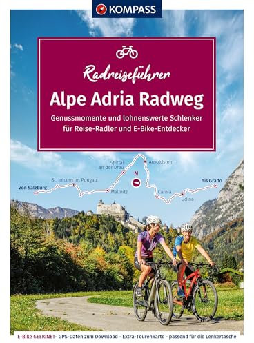 KOMPASS Radreiseführer Alpe Adria Radweg: Von Salzburg bis nach Grado an die Adria mit Extra-Tourenkarte, Reiseführer und exakter Streckenbeschreibung