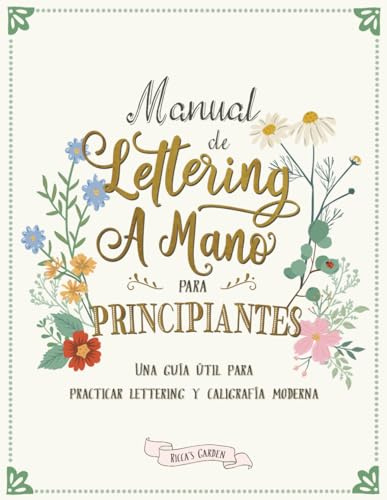 Manual de lettering a mano para principiantes: Una guía útil para practicar lettering y caligrafía moderna