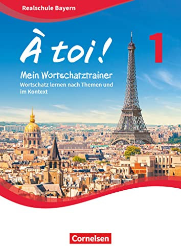 À toi ! - Bayern 2019 - Band 1: Wortschatz lernen nach Themen und im Kontext - Mein Wortschatztrainer - Arbeitsheft