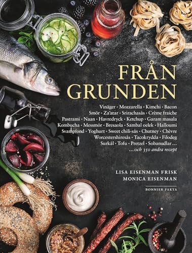 Från grunden med systrarna Eisenman : allt ifrån marmelad och ketchup till kimchi och mozzarella.
