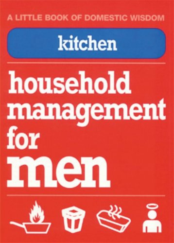 Kitchen: Household Management for Men (Little Book of Domestic Wisdom S.)