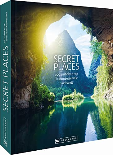 Reise-Bildband – Secret Places: 100 unbekannte Traumreiseziele weltweit. Mit Geheimtipps zu versteckten Reisezielen.
