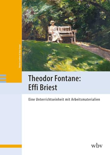 Theodor Fontane: Effi Briest: Eine Unterrichtseinheit mit Arbeitsmaterialien