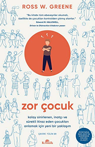 Zor Çocuk - Kolay sinirlenen, inatçı ve sürekli itiraz eden çocukları anlamak için yeni bir yaklaşım