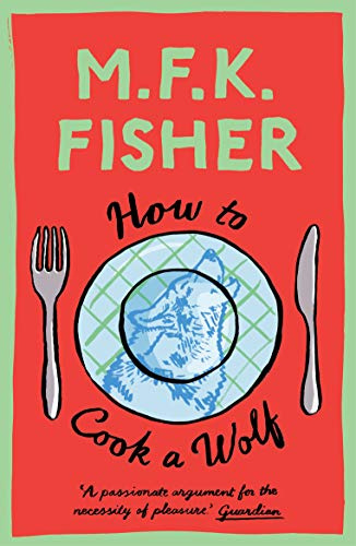 How to Cook a Wolf: M.F.K. Fisher