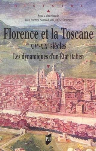 Florence et la Toscane, XIVe-XIXe siècles: Les dynamiques d'un État italien
