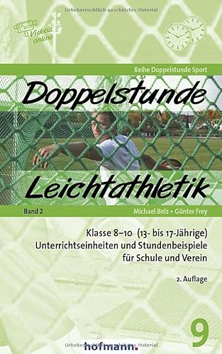 Doppelstunde Leichtathletik Band 2: Klasse 8-10 (13- bis 17-Jährige) Unterrichtseinheiten und Stundenbeispiele für Schule und Verein (Doppelstunde Sport)