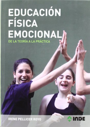 Educación Física Emocional: De la teoría a la práctica: 975 (Educación Física... Obras generales)