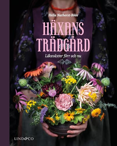 Häxans trädgård : läkeväxter förr och nu