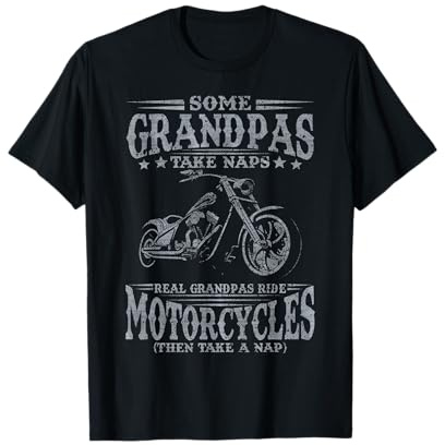 Some Grandpas Take Naps Real Grandpas Ride Motorcycles T-Shirt