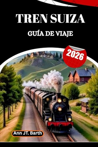TREN SUIZA GUÍA DE VIAJE 2026: Recorre los ferrocarriles de montaña más impresionantes del mundo con consejos de expertos y secretos locales.