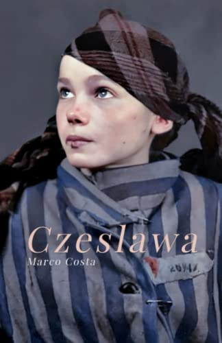 Czeslawa: Memoria di Auschwitz - Racconto sugli ultimi giorni di Czeslawa Kwoka