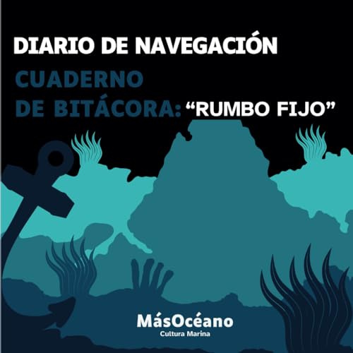 Diario de Navegación / Cuaderno de Bitácora: Rumbo Fijo