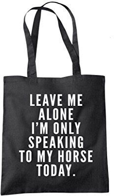 Leave Me Alone I'm Only Talking To My Horse - Tote Shopping Bag - Horse Rider Horsey Pony Stables One size black