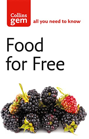 Food For Free: The Best Non-Fiction Guide to Wildlife Foraging and Natural Recipes (Collins Gem)