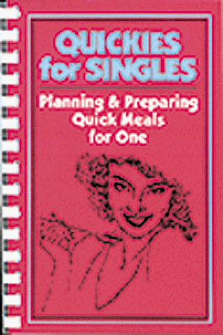 Quickies for Singles : Planning & Preparing Quick Meals for One (Cookbook Ser. : No. 4)
