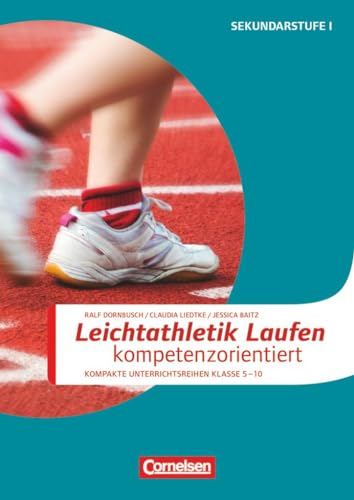 Sportarten - Kompakte Unterrichtsreihen Klasse 5-10: Leichtathletik: Laufen kompetenzorientiert - Kopiervorlagen