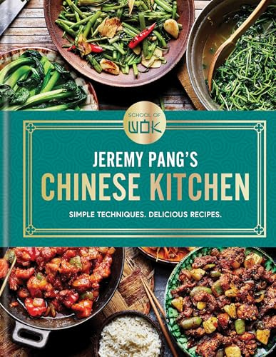 School of Wok: Jeremy Pang's Chinese Kitchen: Simple Techniques. Delicious Recipes