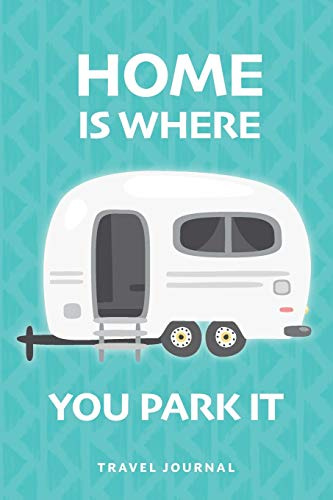 Caravan Journal Blank Lined Travel Notebook: Home Is Where You Park It - Ideal for memory keeping and journaling while on holiday