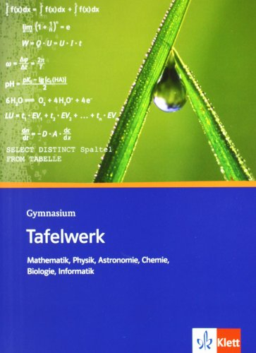 Tafelwerk Mathematik, Physik, Astronomie, Chemie, Biologie, Informatik. Sekundarstufe I und II. Gymnasium: Formel - Daten - Tabellen