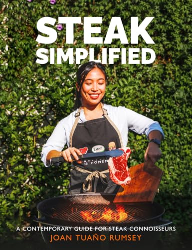 Steak Simplified: A Contemporary Guide for Steak Connoisseurs