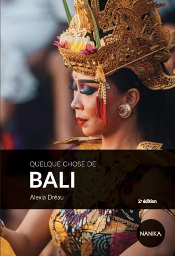 QUELQUE CHOSE DE BALI - 2E ÉDITION