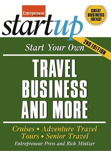 Start Your Own Travel Business and More 2/E: Cruises, Adventure Travel, Tours, Senior Travel (IPRO DIST PRODUCT I/I)