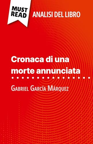 Cronaca di una morte annunciata di Gabriel García Márquez (Analisi del libro): Analisi completa e sintesi dettagliata del lavoro