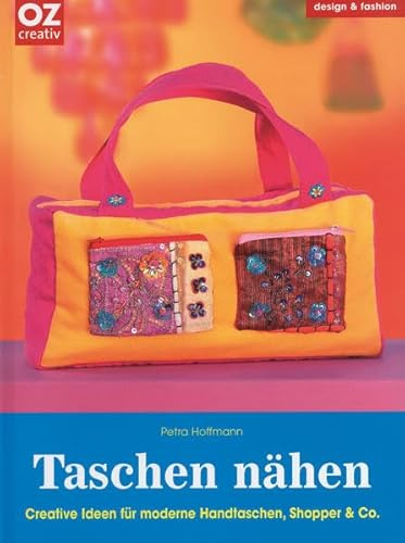 Taschen nähen: Creative Ideen für für moderne Handtaschen, Shopper & Co.