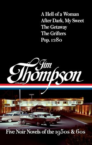 Jim Thompson: Five Noir Novels of the 1950s & 60s (#399): A Hell of a Woman / After Dark, My Sweet / The Getaway / The Grifters / Pop. 1280