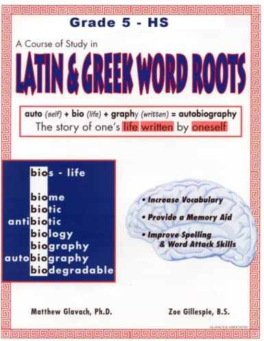A Course of Study in LATIN AND GREEK WORD ROOTS, Grade 5 - HS