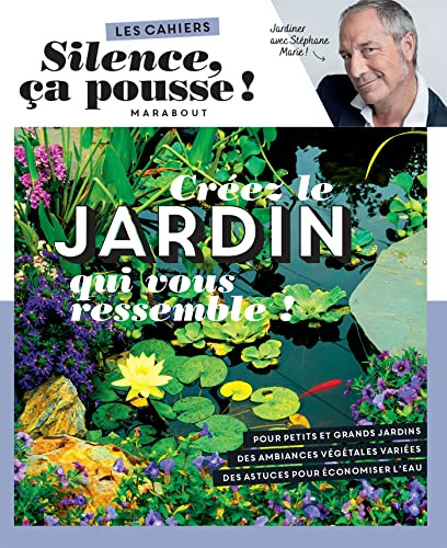 Silence ça pousse - Créez le jardin qui vous ressemble !