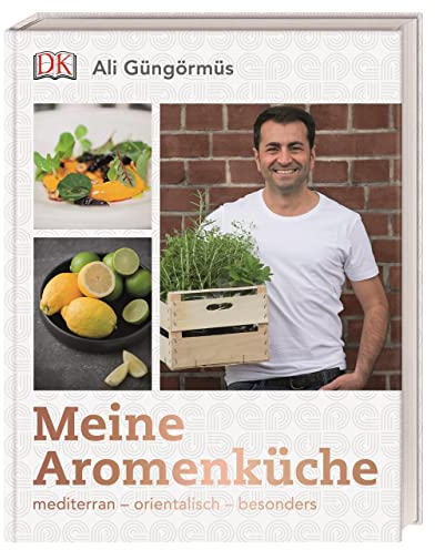Meine Aromenküche: mediterran – orientalisch – besonders