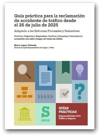Guía práctica para la reclamación de accidente de tráfico desde el 26 de julio de 2025: Adaptado a las Reformas Procesales y Sustantivas