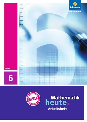 Mathematik heute 6. Arbeitsheft mit Lösungen. Hessen: Ausgabe 2011