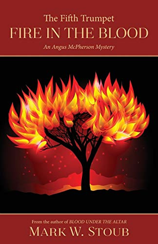 The Fifth Trumpet: Fire in the Blood: An Angus McPherson Mystery (The Angus McPherson Mysteries)