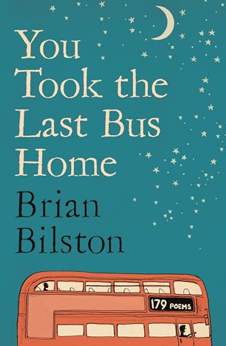 You Took the Last Bus Home: The brilliantly funny first collection from Brian Bilston