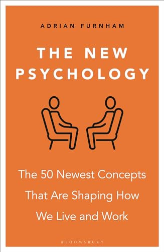 The New Psychology: The 50 newest concepts that are shaping how we live and work