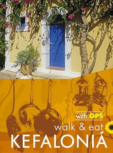 Kefalonia Sunflower Guide: Walk and Eat: Walks, restaurants and recipes