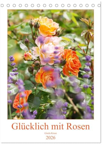 Glücklich mit Rosen (Tischkalender 2026 DIN A5 hoch), CALVENDO Monatskalender: Begeisterung für Rosen in 12 wunderschönen Fotografien