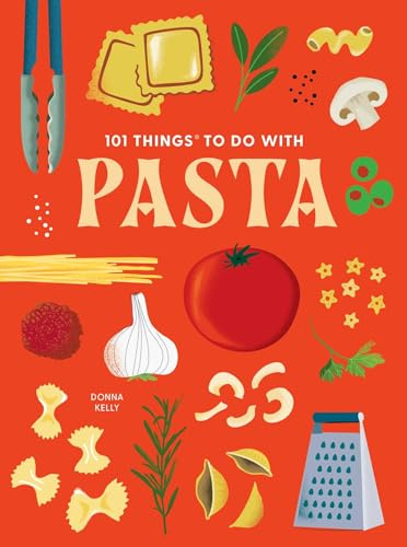 101 Things to Do With Pasta (101 Cookbooks)