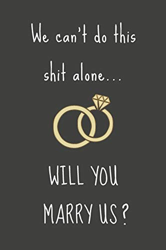 We can't do this shit alone... WILL YOU MARRY US?: Celebratory Gift For Wedding Officiants - Blank Lined Journal | 6x9