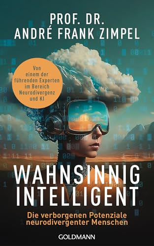 Wahnsinnig intelligent: Die verborgenen Potenziale neurodivergenter Menschen - Von einem der führenden Experten für Neurodivergenz und KI