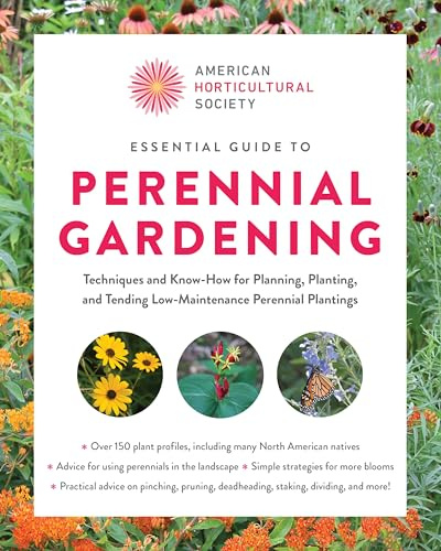 Essential Guide to Perennial Gardening: Techniques and Know-How for Planning, Planting, and Tending Low-Maintenance Perennial Plantings (American Horticultural Society)